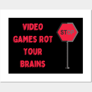 Video Games Rot Your Brains Posters and Art